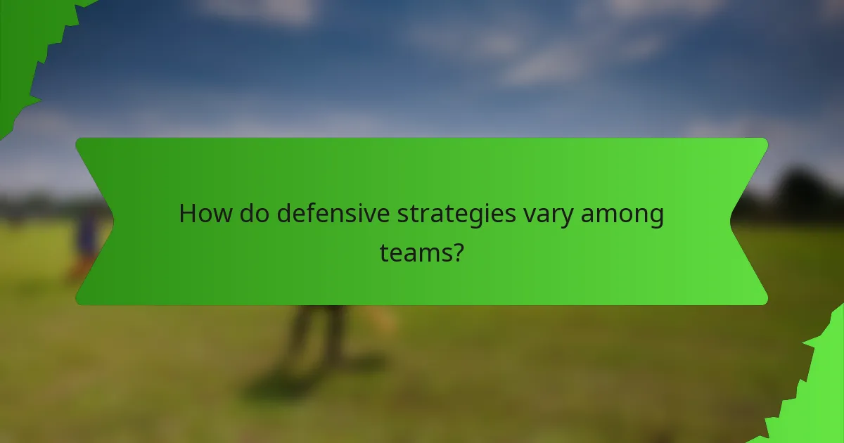 How do defensive strategies vary among teams?