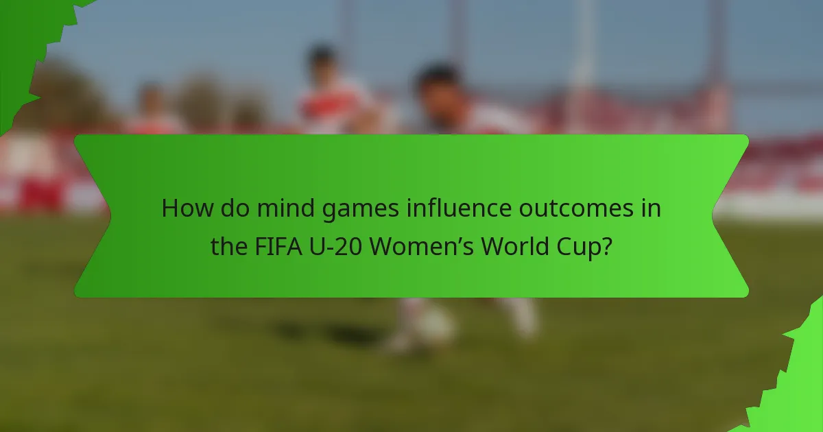 How do mind games influence outcomes in the FIFA U-20 Women’s World Cup?