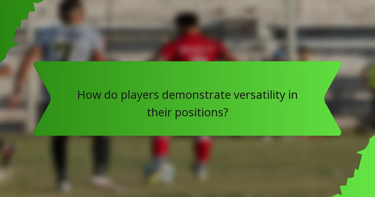 How do players demonstrate versatility in their positions?