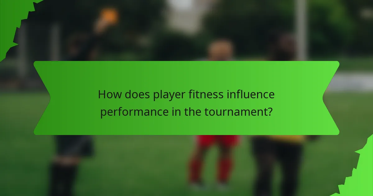 How does player fitness influence performance in the tournament?