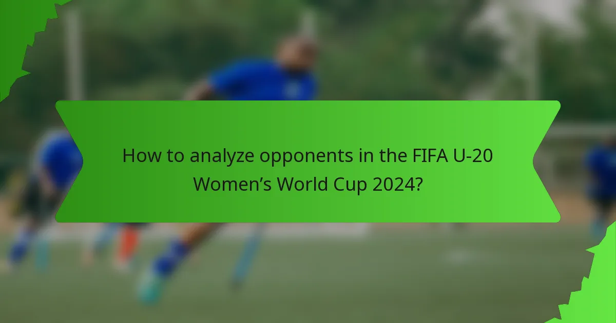 How to analyze opponents in the FIFA U-20 Women’s World Cup 2024?