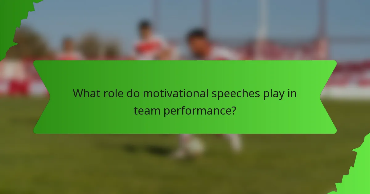 What role do motivational speeches play in team performance?